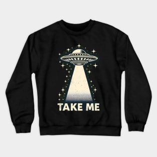 Take me Crewneck Sweatshirt